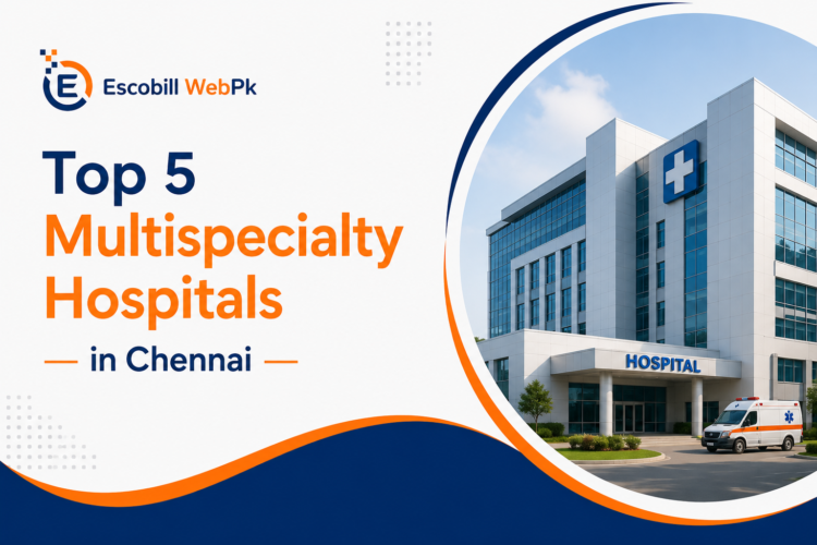 Top 5 Multispecialty Hospitals in Chennai